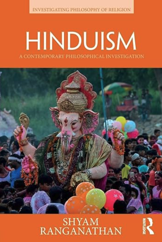 Hinduism A Contemporary Philosophical Investigation by Shyam Ranganathan